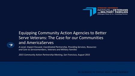 Equipping Community Action Agencies to Better Serve Veterans: The Case for our Communities and AmericaServes A Local, Impact-Focused, Coordinated Partnership,