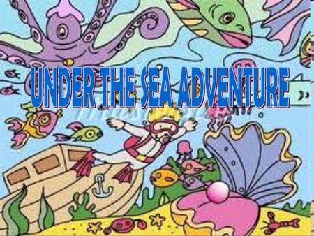 UNDER THE SEA ADVENTURE