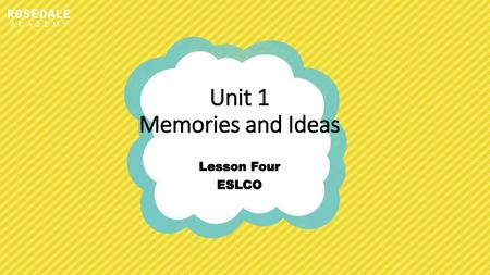 Unit 1 Memories and Ideas