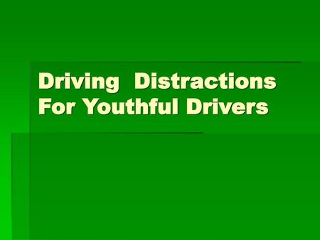 Driving Distractions For Youthful Drivers