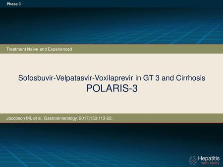 Sofosbuvir-Velpatasvir-Voxilaprevir in GT 3 and Cirrhosis POLARIS-3