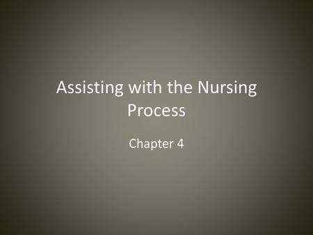 Assisting with the Nursing Process