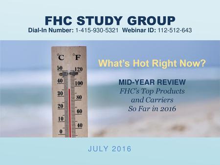 FHC STUDY GROUP What’s Hot Right Now? MID-YEAR REVIEW