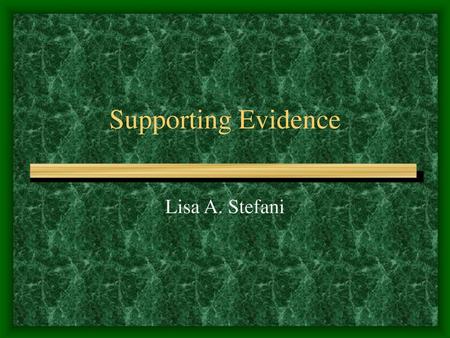 Supporting Evidence Lisa A. Stefani.