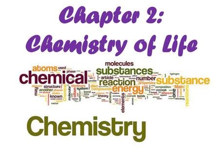 Chapter 2: Chemistry of Life