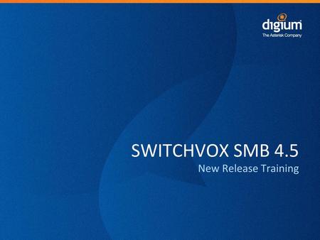 SWITCHVOX SMB 4.5 New Release Training.