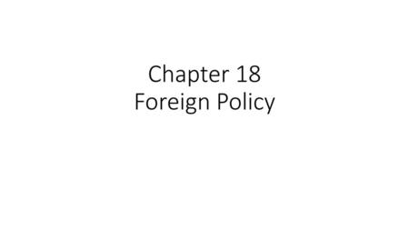 Chapter 18 Foreign Policy