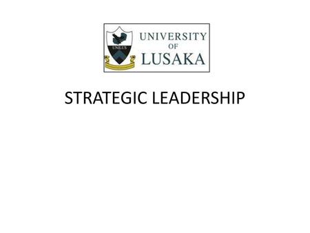 STRATEGIC LEADERSHIP.