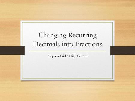 Changing Recurring Decimals into Fractions