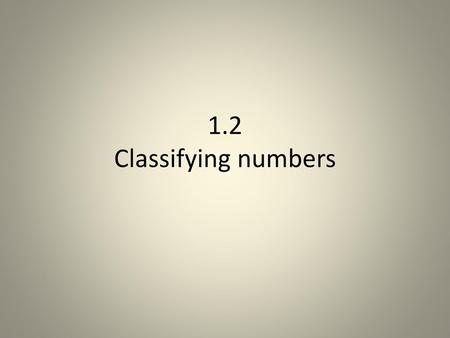 1.2 Classifying numbers.