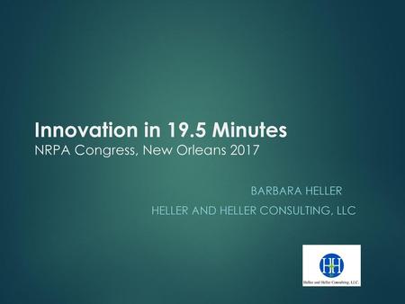 Innovation in 19.5 Minutes NRPA Congress, New Orleans 2017