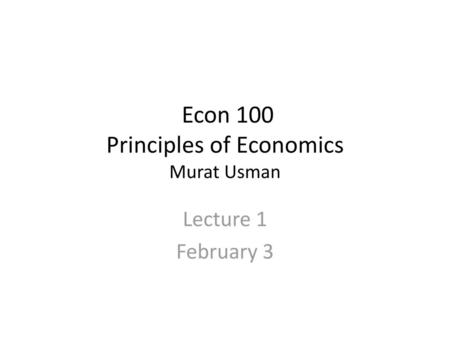 Econ 100 Principles of Economics Murat Usman