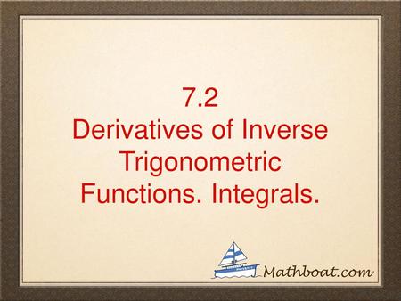 Derivatives of Inverse Trigonometric Functions. Integrals.