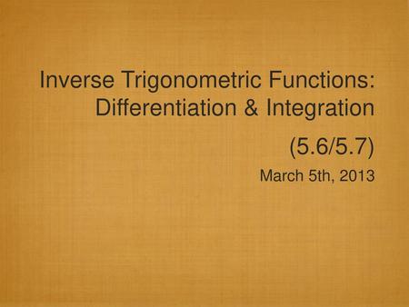 Inverse Trigonometric Functions: Differentiation & Integration (5. 6/5