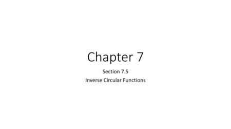 Section 7.5 Inverse Circular Functions