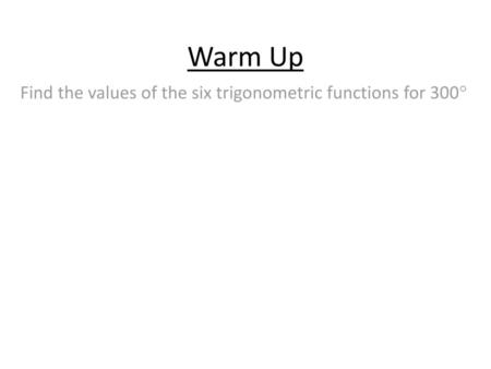 Find the values of the six trigonometric functions for 300