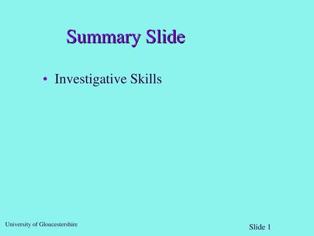 Summary Slide Investigative Skills.