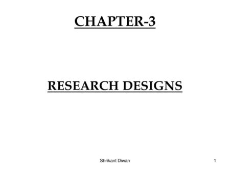 CHAPTER-3 RESEARCH DESIGNS Shrikant Diwan.