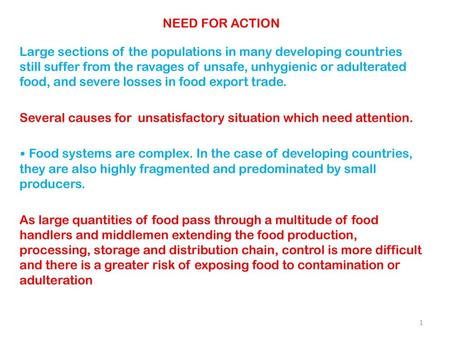 NEED FOR ACTION Large sections of the populations in many developing countries still suffer from the ravages of unsafe, unhygienic or adulterated food,