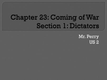 Chapter 23: Coming of War Section 1: Dictators