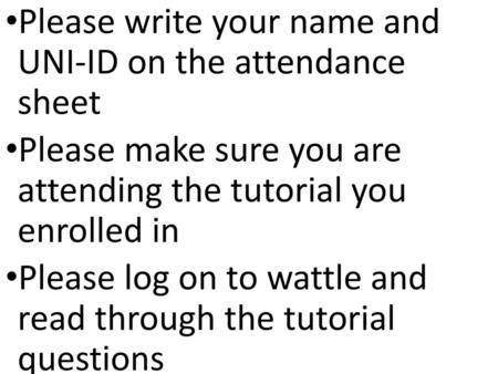 Please write your name and  UNI-ID on the attendance  sheet