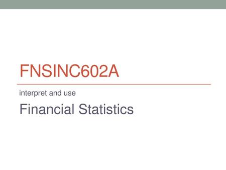 interpret and use Financial Statistics