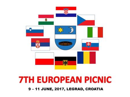 7TH EUROPEAN PICNIC 9 – 11 JUNE, 2017, LEGRAD, CROATIA.