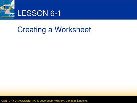 LESSON 6-1 Creating a Worksheet