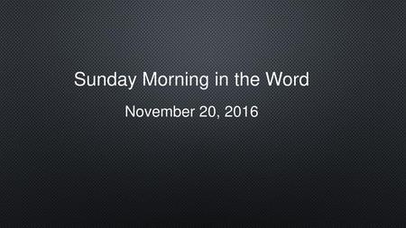 Sunday Morning in the Word