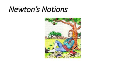 Newton’s Notions.