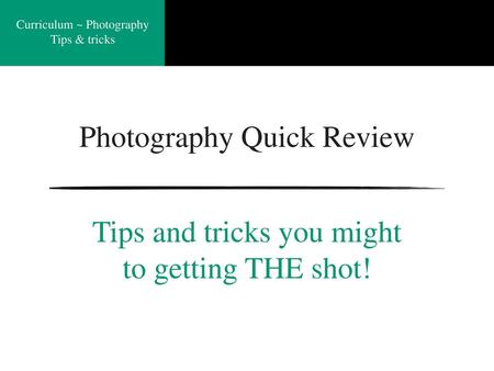 Photography Quick Review