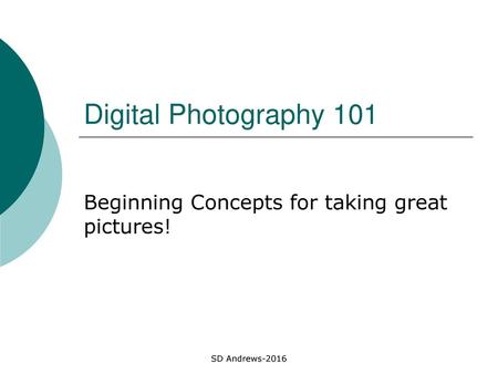 Beginning Concepts for taking great pictures!