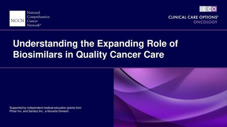 Understanding the Expanding Role of Biosimilars in Quality Cancer Care