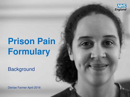 Prison Pain Formulary Background Denise Farmer April 2016.