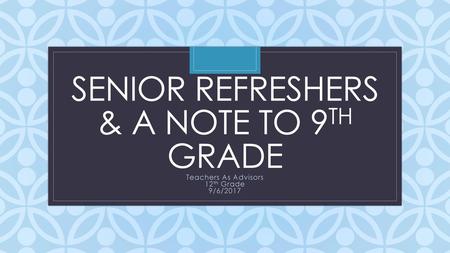 Senior Refreshers & A Note To 9th Grade