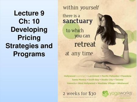 Lecture 9 Ch: 10 Developing Pricing Strategies and Programs