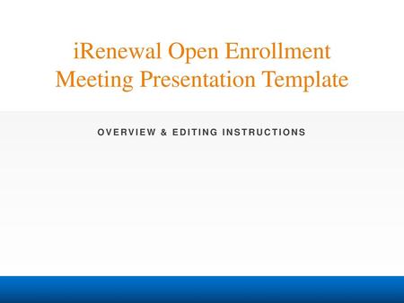 iRenewal Open Enrollment Meeting Presentation Template