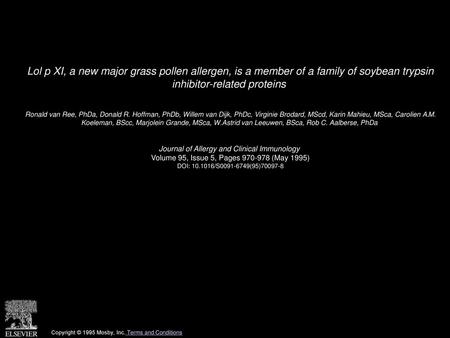 Lol p XI, a new major grass pollen allergen, is a member of a family of soybean trypsin inhibitor-related proteins  Ronald van Ree, PhDa, Donald R. Hoffman,