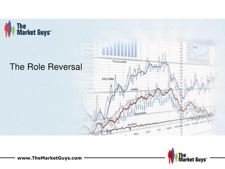 The Role Reversal www.TheMarketGuys.com.