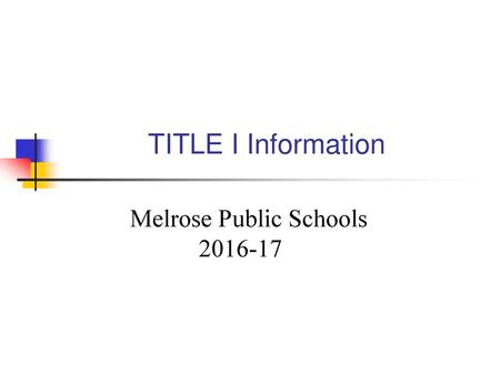 TITLE I Information Melrose Public Schools 2016-17.