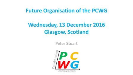 Future Organisation of the PCWG