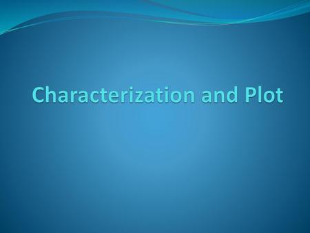 Characterization and Plot