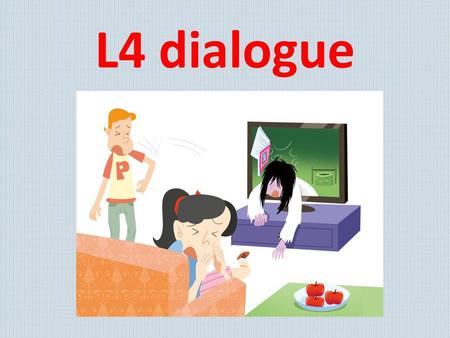 L4 dialogue.