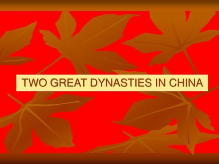 TWO GREAT DYNASTIES IN CHINA