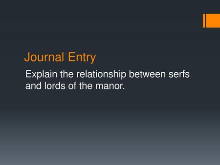 Journal Entry Explain the relationship between serfs and lords of the manor.