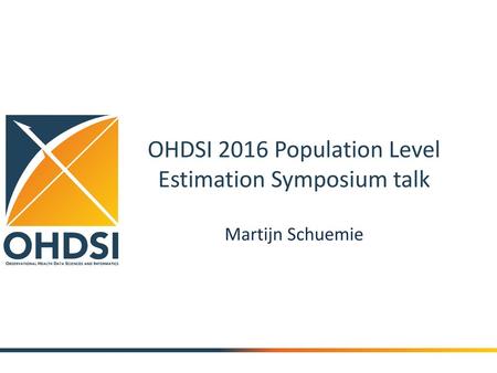 OHDSI 2016 Population Level Estimation Symposium talk