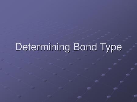 Determining Bond Type.