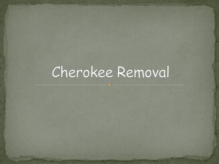 Cherokee Removal.