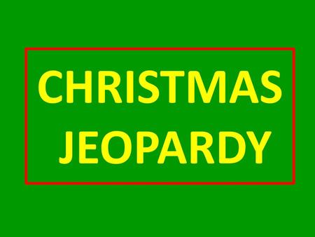 CHRISTMAS JEOPARDY.