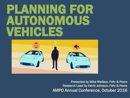 Planning for Autonomous Vehicles AMPO Annual Conference, October 2016